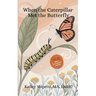 When The Caterpillar Met The Butterfly