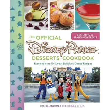 The Official Disney Parks Desserts Cookbook: Remembering 101 Sweet Delicious Disney Recipes