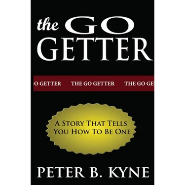 The Go-Getter: A Story That Tells You How To Be One