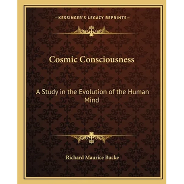 Cosmic Consciousness: A Study in the Evolution of the Human Mind