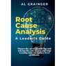 Root Cause Analysis - A Leader's Guide
