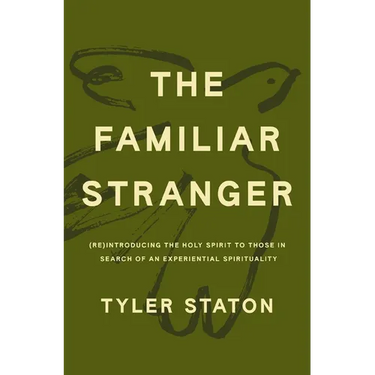 The Familiar Stranger: (Re)Introducing the Holy Spirit to Those in Search of an Experiential Spirituality