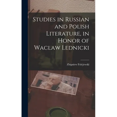 Studies in Russian and Polish Literature, in Honor of Waclaw Lednicki