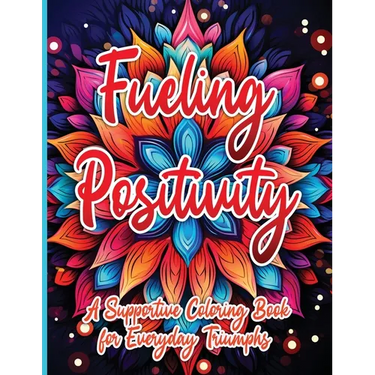 Fueling Positivity: A Supportive Coloring Book for Everyday Triumphs