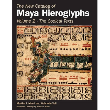 The New Catalog of Maya Hieroglyphs, Volume Two: Codical Texts Volume 264