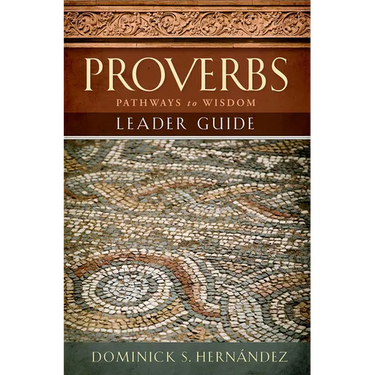Proverbs Leader Guide: Pathways to Wisdom