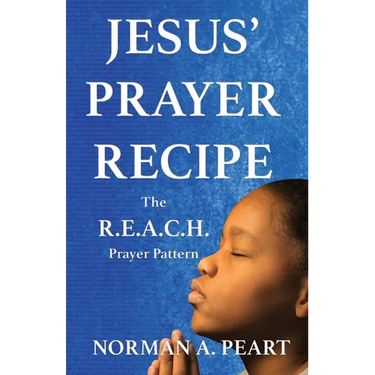 Jesus' Prayer Recipe: The R.E.A.C.H. Prayer Pattern