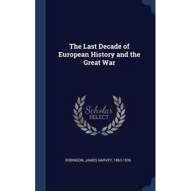 The Last Decade of European History and the Great War