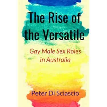The Rise of the Versatile: Gay Male Sex Roles in Australia