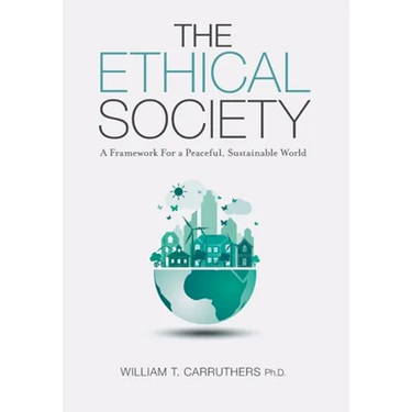 The Ethical Society: A Framework For a Peaceful, Sustainable World