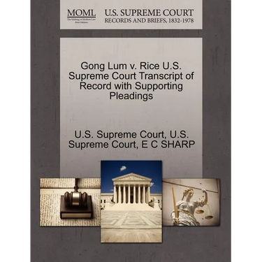 Gong Lum V. Rice U.S. Supreme Court Transcript of Record with Supporting Pleadings