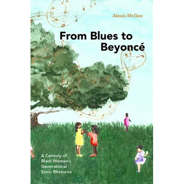 From Blues to Beyoncé: A Century of Black Women's Generational Sonic Rhetorics