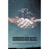 Breaking the Chain: Life and Times of a Convict Through the Eyes of His Daughters