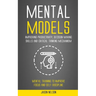 Mental Models: Improving Productivity, Decision Making Skills and Critical Thinking Mechanism (Mental Training to Improve Focus and Self-discipline)