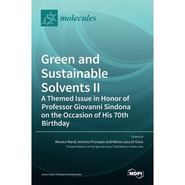Green and Sustainable Solvents II: A Themed Issue in Honor of Professor Giovanni Sindona on the Occasion of His 70th Birthday: A Themed Issue in Honor