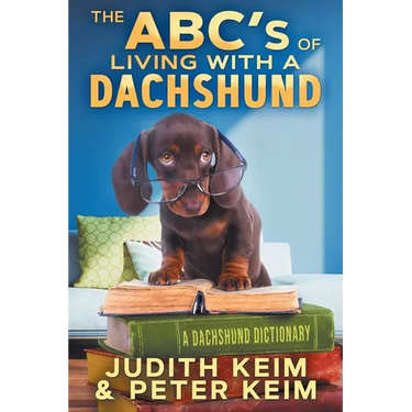 The ABC's of Living With A Dachshund: A Dachshund Dictionary