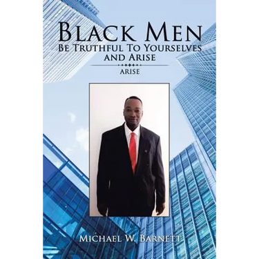 Black Men Be Truthful to Yourselves and Arisec: Arise