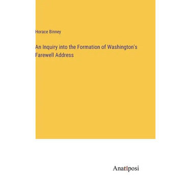 An Inquiry into the Formation of Washington's Farewell Address