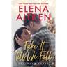 Fake It Till We Fall: A Fake Relationship Second Chance Holiday Small Town Romance