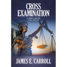 Cross Examination: A Jamie Carson Legal Thriller