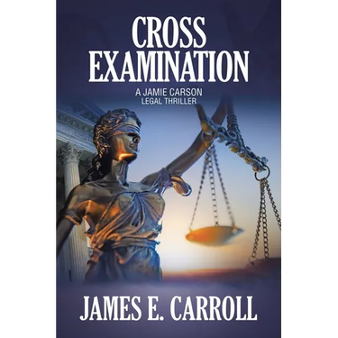 Cross Examination: A Jamie Carson Legal Thriller