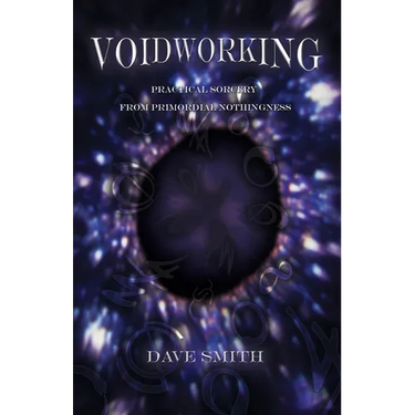 Voidworking: Practical Sorcery From Primordial Nothingness