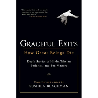 Graceful Exits: How Great Beings Die: Death Stories of Hindu, Tibetan Buddhist, and Zen Masters