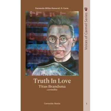 Truth in Love: The Life of Carmelite St. Titus Brandsma