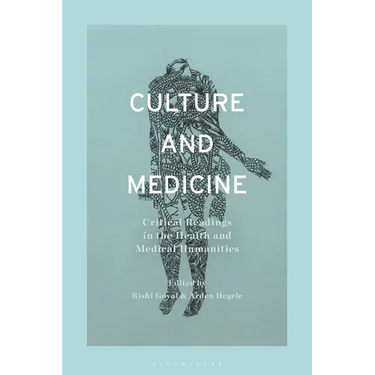 Culture and Medicine: Critical Readings in the Health and Medical Humanities