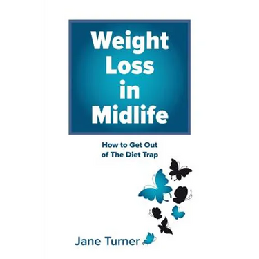 Weight Loss in Midlife: How to get out of the Diet Trap