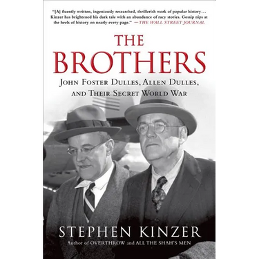 The Brothers: John Foster Dulles, Allen Dulles, and Their Secret World War