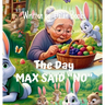 The Day Max Said "No"