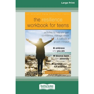 The Resilience Workbook for Teens: Activities to Help You Gain Confidence, Manage Stress, and Cultivate a Growth Mindset [Standard Large Print 16 Pt E