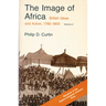 The Image of Africa: British Ideas and Action, 1780-1850, Volume II