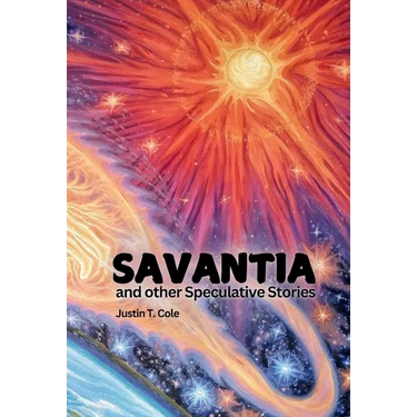 Savantia and Other Speculative Stories: A Collection of Short Stories