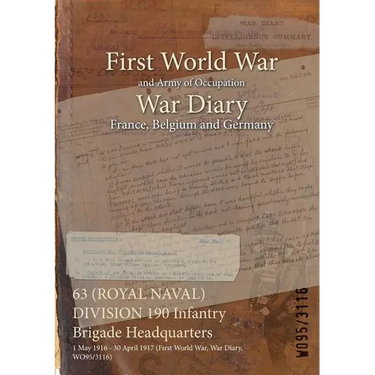 63 (ROYAL NAVAL) DIVISION 190 Infantry Brigade Headquarters: 1 May 1916 - 30 April 1917 (First World War, War Diary, WO95/3116)