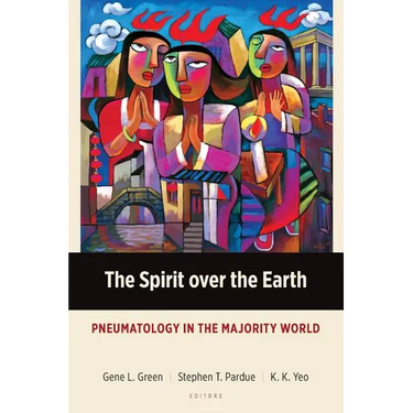 The Spirit over the Earth: Pneumatology in the Majority World