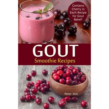 Gout Smoothie Recipes: Contains Cherry in Each Recipe for Gout Relief