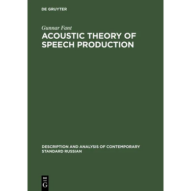 Acoustic Theory of Speech Production: With Calculations Based on X-Ray Studies of Russian Articulations