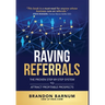 Raving Referrals: The Proven Step-by-Step System to Attract Profitable Prospects