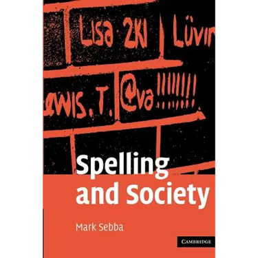 Spelling and Society: The Culture and Politics of Orthography Around the World