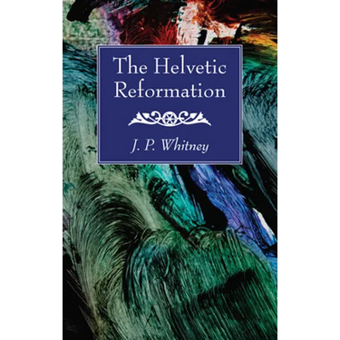 The Helvetic Reformation