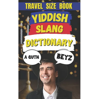 Yiddish Slang Words: 500 Yiddish Slang Words and Phrases to Make You Sound Like a Real Maven
