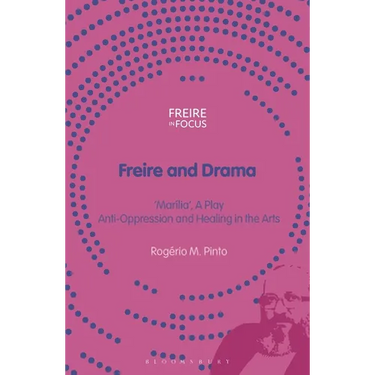 Freire and Drama: 'Marília', a Play - Anti-Oppression and Healing in the Arts
