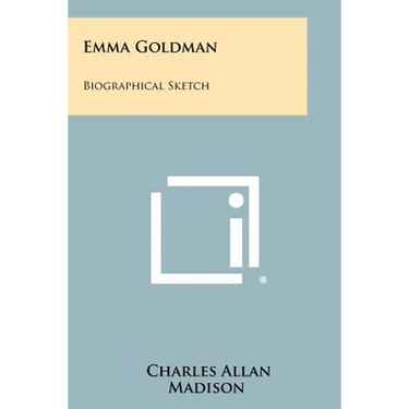 Emma Goldman: Biographical Sketch