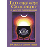 Lid Off The Cauldron: A Wicca Handbook