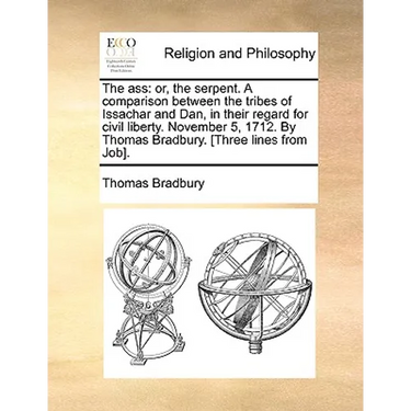 The Ass: Or, the Serpent. a Comparison Between the Tribes of Issachar and Dan, in Their Regard for Civil Liberty. November 5, 1
