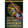 Victor Sen Yung's Great Wok Cookbook - from Hop Sing, the Chinese Cook in the Bonanza TV Series