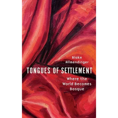Tongues of Settlement: Where the World Becomes Basque
