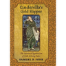 Cinderella's Gold Slipper: The Spiritual Symbolism of Folk & Fairy Tales